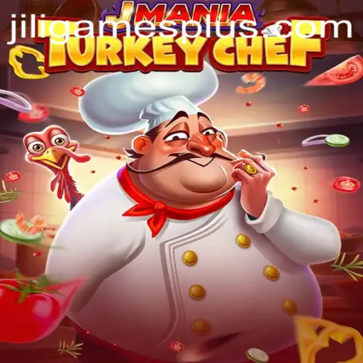 Exploring the Unique Experience of JManiaTurkeyChef by JILI.Games